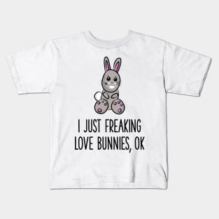 I just freaking love bunnies okay? Kids T-Shirt